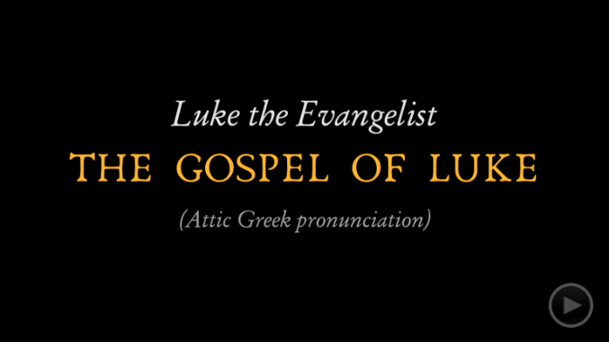 video sample of the Gospel of Luke spoken in reconstructed ancient attic greek