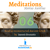 audiobook of Marcus Aurelius Antoninus Meditations 6, read in Ancient Greek